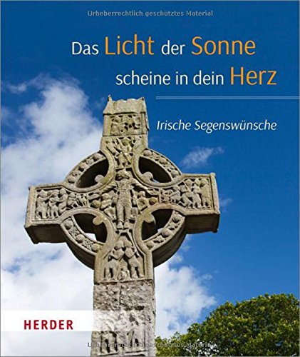 Download Das Licht der Sonne scheine in dein Herz: Irische Segenwünsche