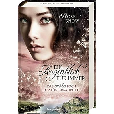 Ein Augenblick für immer. Das erste Buch der Lügenwahrheit, Band 1 (Die Bücher der Lügenwahrheit, Band 1) Ein Augenblick für immer. Das erste Buch der Lügenwahrheit, Band 1 (Die Bücher der Lügenwahrheit, Band 1)