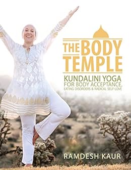 The Body Temple: Kundalini Yoga For Body Acceptance, Eating ...
