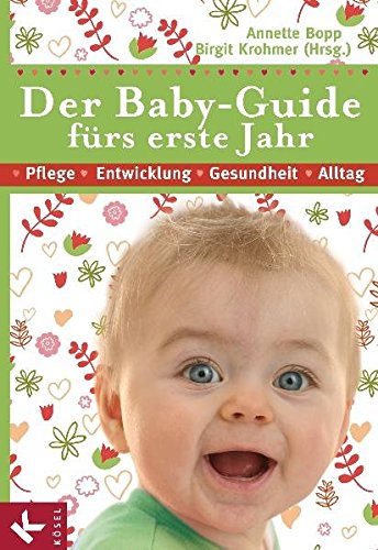 Download Der Baby-Guide fürs erste Jahr: Pflege - Entwicklung - Gesundheit - Alltag Download Der Baby-Guide fürs erste Jahr: Pflege - Entwicklung - Gesundheit - Alltag