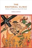 Image de The Pastoral Clinic: Addiction and Dispossession along the Rio Grande