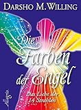 Die Farben der Engel: Das Licht der 14 Strahlen by