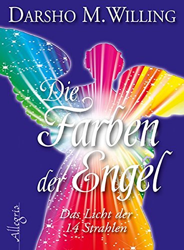 Die Farben der Engel: Das Licht der 14 Strahlen