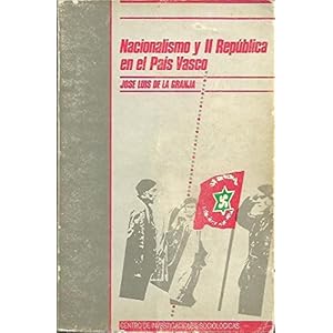 Nacionalismo y II República en el País Vasco: Estatutos de autonomía, partidos y elecciones. Historia de Acción Nacionalista Vasca, 1930-1936 (Mon