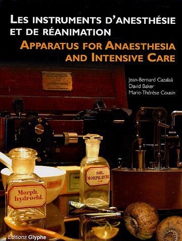 Instruments d'anesthésie et de réanimation : France, Allemagne et Royaume-Uni (1847-1970), Edition bilingue français-anglais Instruments d'anesthésie et de réanimation : France, Allemagne et Royaume-Uni (1847-1970), Edition bilingue français-anglais