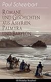 Image de Romane und Geschichten aus Assyrien, Palmyra und Babylon (Vollständige Ausgaben): Histori