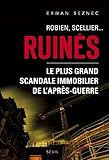Image de Robien, Scellier...Ruinés!. Le plus grand scandale: Le plus grand scandale immobilier de l'après-guerre