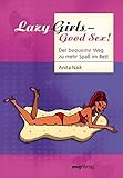 Lazy Girls - Good Sex!: Der bequeme Weg zu mehr Spaß im Bett by 