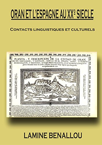 Télécharger ORAN ET L'ESPAGNE AU XXº SIECLE: Contacts linguistiques et culturels Gratuit