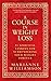 A Course in Weight Loss: 21 Spiritual Lessons for Surrendering Your Weight Forever by 