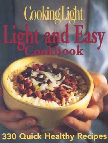 Cooking Light: Light and Easy Cookbook: 330 Quick Healthy Recipes livre