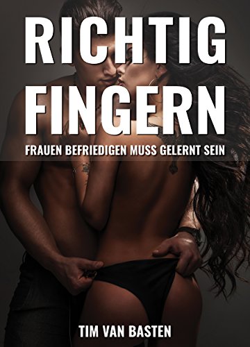 Richtig Fingern: Frauen befriedigen muss gelernt sein (Anleitung mit Bildern)