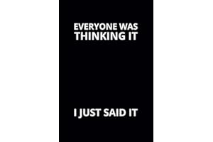 Everyone Was Thinking It I Just Said It: 6x9 Lined Funny Work Notebook, 108 Page Office Gag Gift For Adults | Secret Santa Card Alternative & Coworker White Elephant Gift Idea
