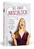Bei Anruf Arschloch: 11 Frauen erzählen von miesen Typen und krummen Touren by Wilma Bögel