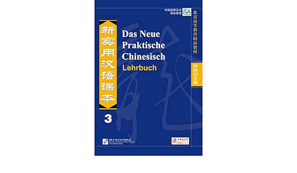 Das Neue Praktische Chinesisch Lehrbuch 3 Amazon De Liu Xun Zhang Kai Liu Shehui Chen Xi Zuo Shandan Shi Jiawei Liu Xun Buchta Katrin Bucher