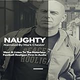 Naughty: The Story of a Football Hooligan Gang by 