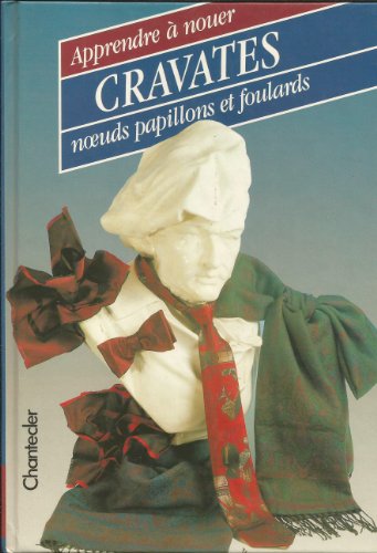 Apprendre à nouer cravates noeuds papillons et foulards