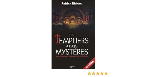Amazonfr Les Templiers Et Leurs Mystères Patrick - 