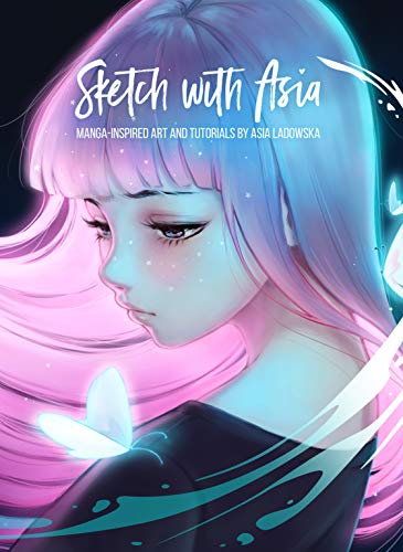 Sketch with Asia: Manga-Inspired Art and Tutorials (Asia Ladowska)