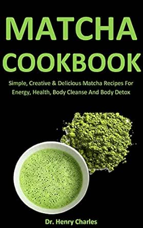 Matcha Cookbook Simple Creative Delicious Matcha Recipes For
