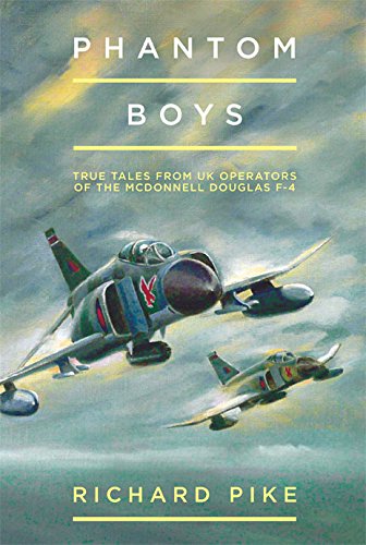 Download Phantom Boys: True Tales from UK Operators of the McDonnell Douglas F-4