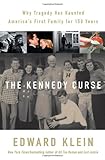 The Kennedy Curse: Why America's First Family Has Been Haunted by Tragedy for 150 Years
