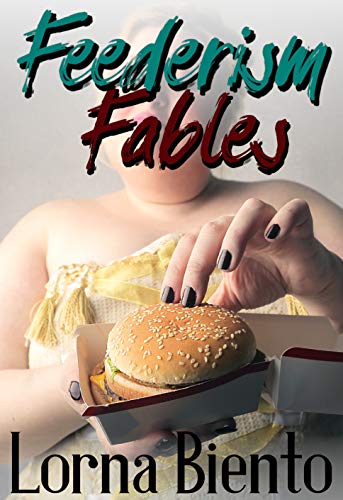 The Feederism Fables The Fat Admiration Series 3 Erotic Feeder