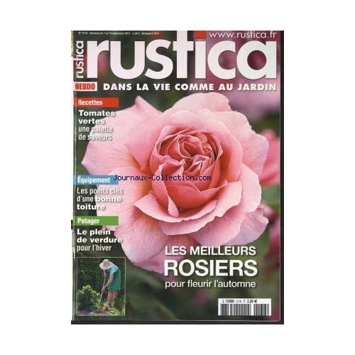 RUSTICA [No 2176] du 07/09/2011 - recettes tomates vertes une palette de saveurs - le plein de verdure pour l hiver - les meilleurs rosiers pour fleurir l automne -