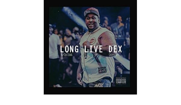 Long Live Dex By Dex Osama Amazon Co Uk Music