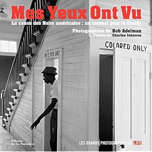 Mes yeux ont vu : La cause des Noirs américains : un combat pour la liberté