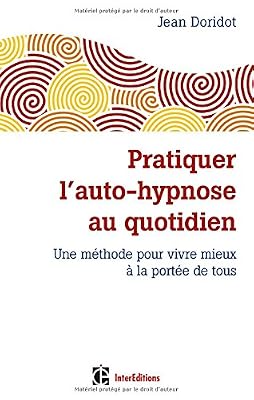 INTEREDITIONS Pratiquer l'auto-hypnose au quotidien - 2e éd. Une méthode pour vivre mieux à la portée de tous