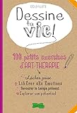 Image de Dessine ta vie !: 100 petits exercices d'art thérapie