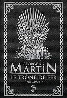 J'ai Lu Le Trône De Fer L'intégrale (A Game Of Thrones) Tome 1