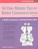50 One-Minute Tips to Better Communication: A Wealth of Business Communication Ideas (Fifty-Minute Series Book) by Phillip E. Bozek
