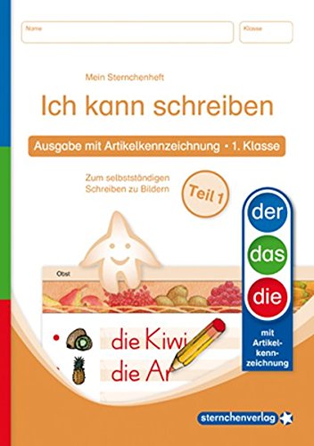 Ich kann schreiben Teil 1 - Ausgabe mit Artikelkennzeichnung 1. Klasse: Mein Sternchenheft zum selbstständigen Schreiben zu Bildern