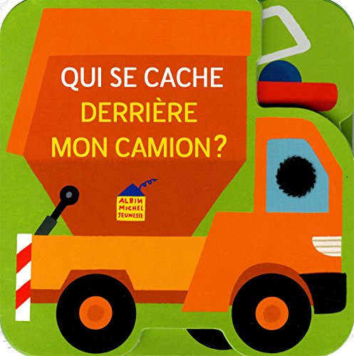 couverture de : Qui se cache derri&egrave;re mon camion ?