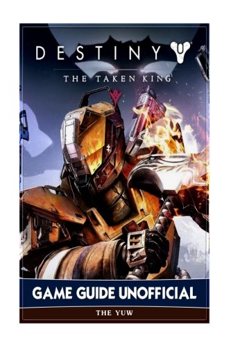 Preisvergleich Produktbild Destiny the Taken King Game Guide Unofficial