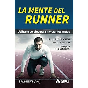 La mente del Runner: Utiliza tu cerebro para mejorar tus metas