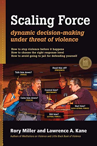 Scaling Force: Dynamic Decision Making Under Threat of Violence (English Edition) von [Miller, Rory]