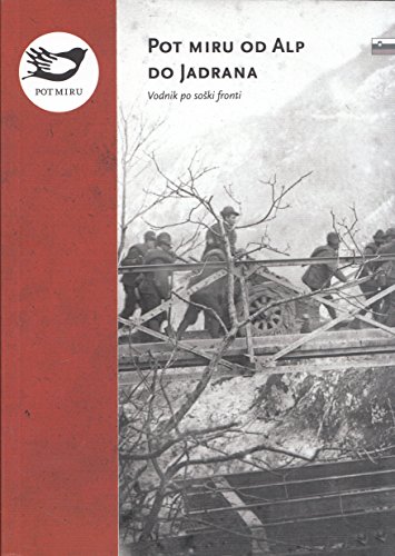 Pot Miru od Alp do Jadrana - Vadnik po soski fronti (Isonzo Front)