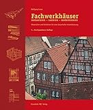 Fachwerkhäuser restaurieren - sanieren - modernisieren.: Materialien und Verfahren für eine dauerhafte Instandsetzung. by Wolfgang Lenze