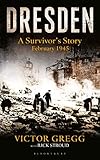 Dresden: A Survivor's Story (Kindle Single): A Survivor's Story, February 1945 (English Edition) by