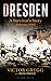 Dresden: A Survivor's Story (Kindle Single): A Survivor's Story, February 1945 (English Edition) by