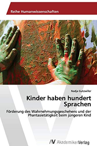 100 Sprachen Des Kindes Kinder haben hundert Sprachen: Förderung des Wahrnehmungsgeschehens und