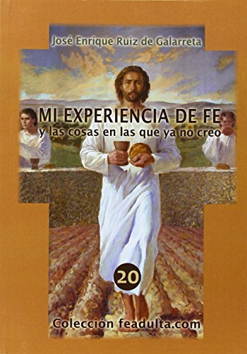 Download Mi experiencia de fe: y las cosas en las que ya no creo (Feadulta.Com) Download Mi experiencia de fe: y las cosas en las que ya no creo (Feadulta.Com)