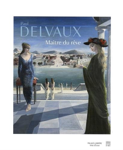 Paul Delvaux : Maître du rêve