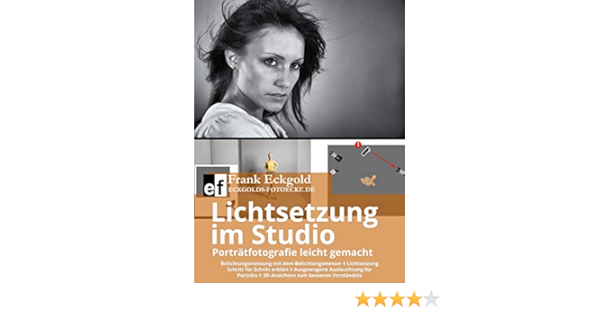 Lichtsetzung Im Studio Portratfotografie Leicht Gemacht Ebook Eckgold Frank Amazon De Kindle Shop