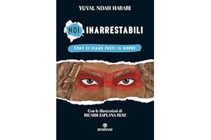 Come ci siamo presi il mondo. Noi inarrestabili. Ediz. a colori (Vol. 1)