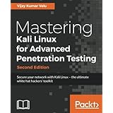 Mastering Kali Linux for Advanced Penetration Testing - Second Edition: Secure your network with Kali Linux - the ultimate white hat hackers' toolkit