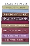 Reading Like a Writer: A Guide for People Who Love Books and for Those Who Want to Write Them (P.S.) (English Edition) by 